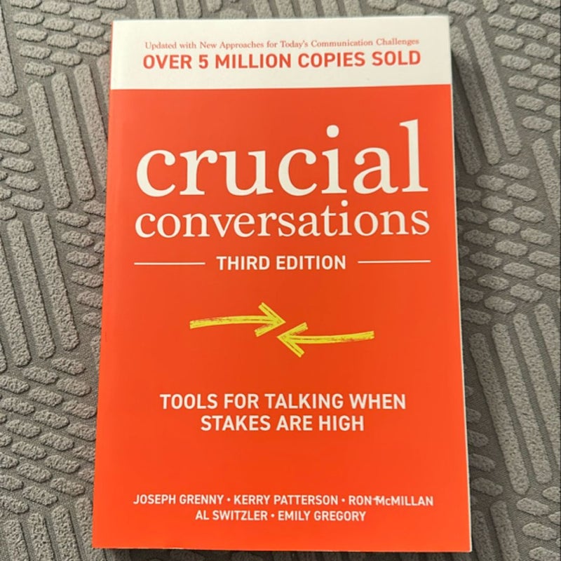 Crucial Conversations: Tools for Talking When Stakes Are High, Third Edition