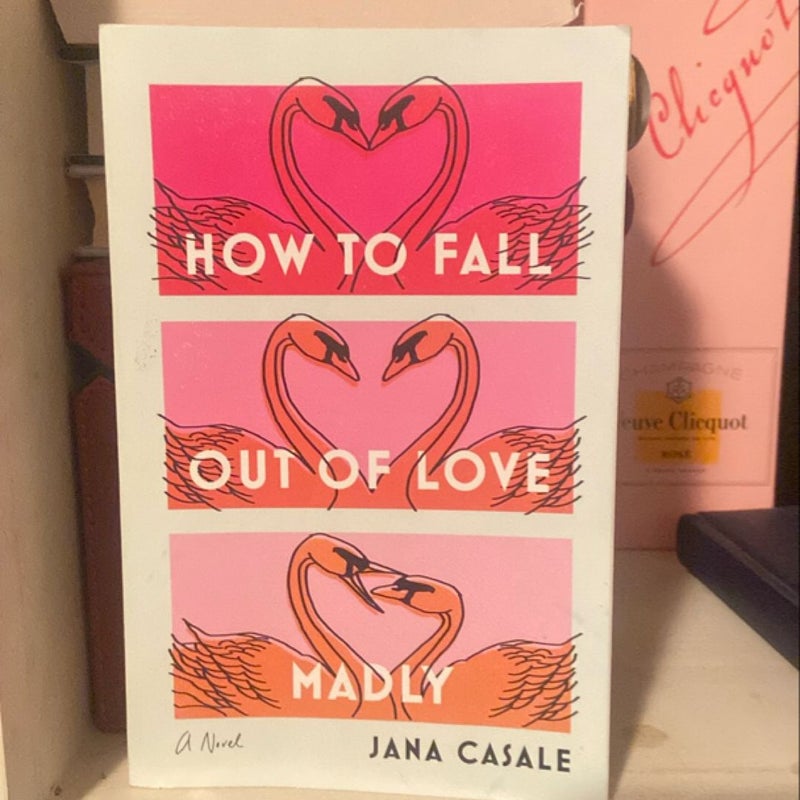 How to Fall Out of Love Madly