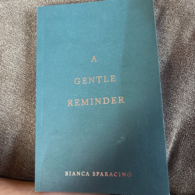 A Gentle Reminder By Bianca Sparacino
