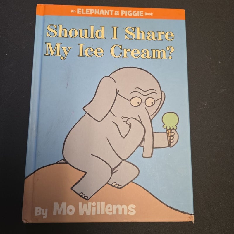 Should I Share My Ice Cream? (an Elephant and Piggie Book)