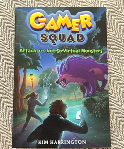 Attack of the Not-So-Virtual Monsters (Gamer Squad 1)