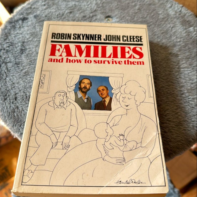 FAMILIES and HOW to SURVIVE THEM