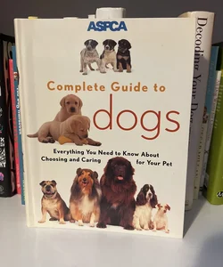 Aspca Complete Guide to Dogs