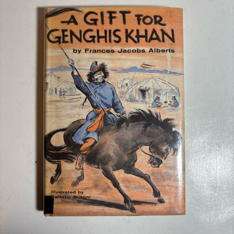 A Gift For Genghis Khan By Francis Jacobs Alberts, Illus Rafaello Busoni HC DJ