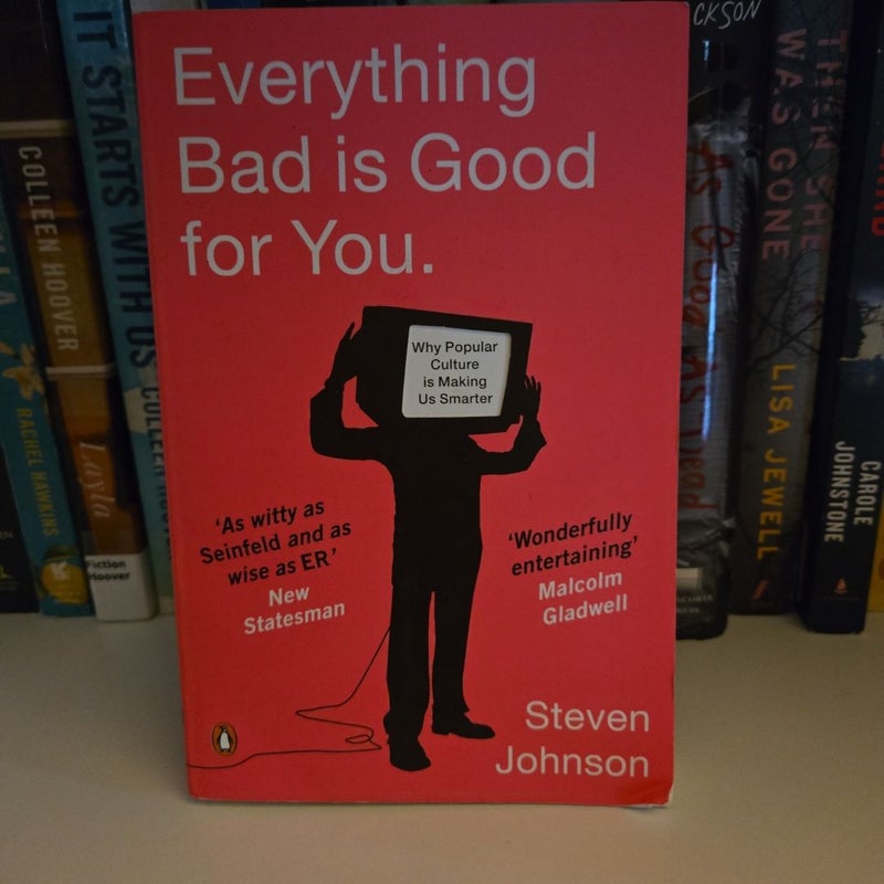 Everything Bad Is Good for You