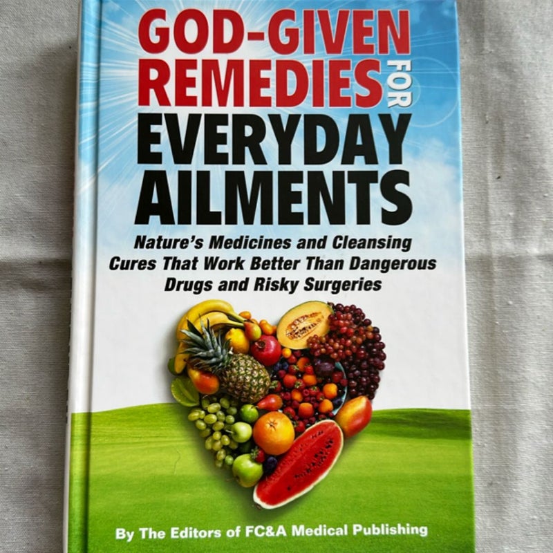 God-Given Remedies for Everyday Ailments