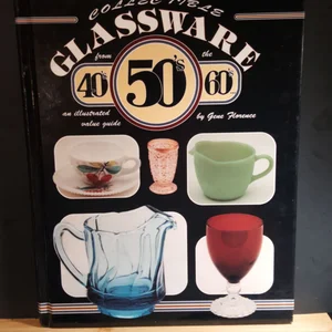 Collectible Glassware from the 40s, 50s and 60s