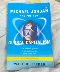 Michael Jordan and the New Global Capitalism New and Expanded Ed