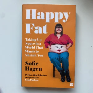 Happy Fat: Taking up Space in a World That Wants to Shrink You