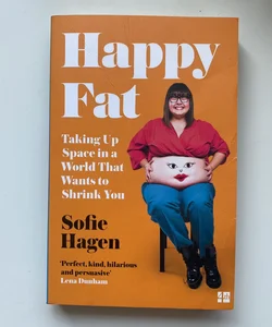 Happy Fat: Taking up Space in a World That Wants to Shrink You