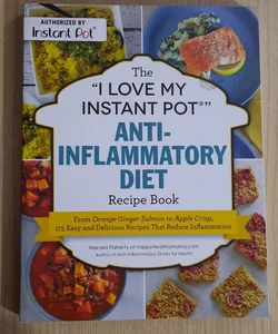 The "I Love My Instant Pot®" Anti-Inflammatory Diet Recipe Book
