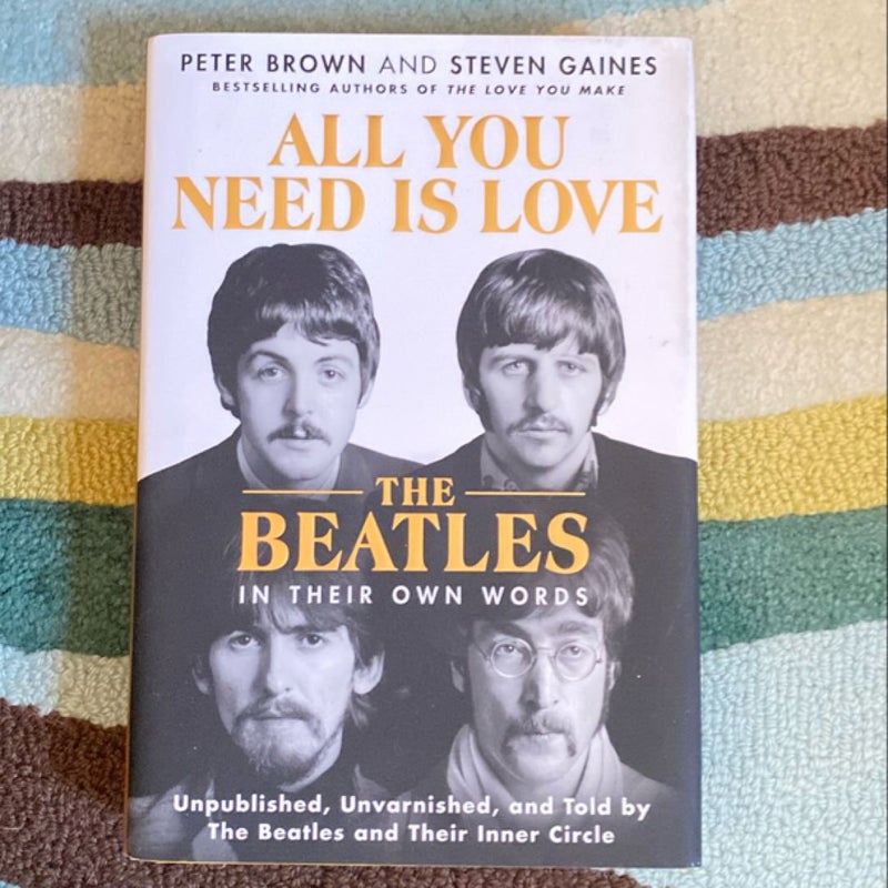 All You Need Is Love: the Beatles in Their Own Words