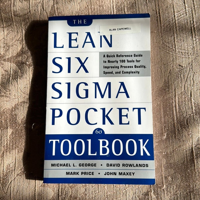 The Lean Six Sigma Pocket Toolbook: a Quick Reference Guide to Nearly 100 Tools for Improving Quality and Speed