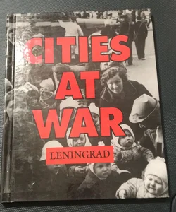 Cities at war Leningrad