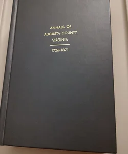 Annals of Augusta County Virginia 1726-1871