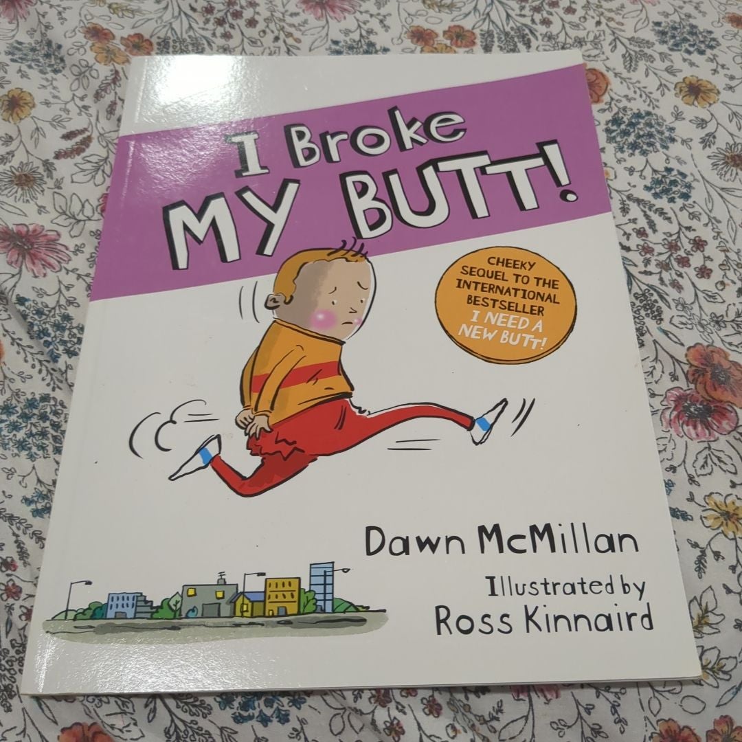 I Broke My Butt!