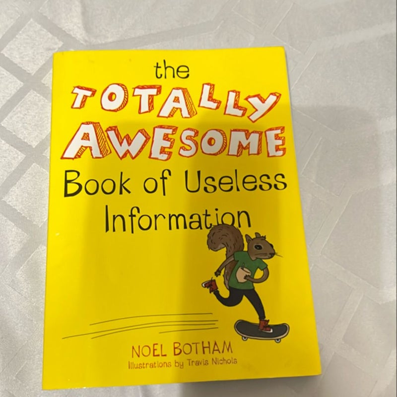 The Totally Awesome Book of Useless Information