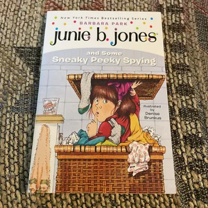 Junie B. Jones #4: Junie B. Jones and Some Sneaky Peeky Spying