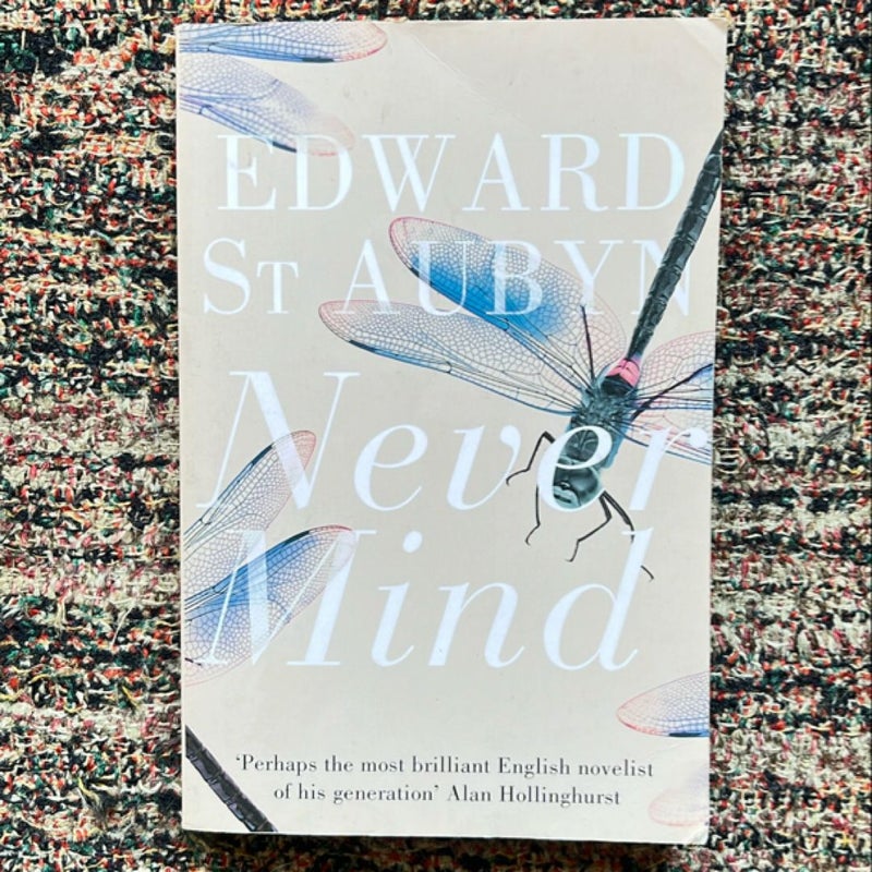 Never Mind: a Patrick Melrose Novel 1