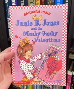 Junie B. Jones and The Mushy Gushy Valentine