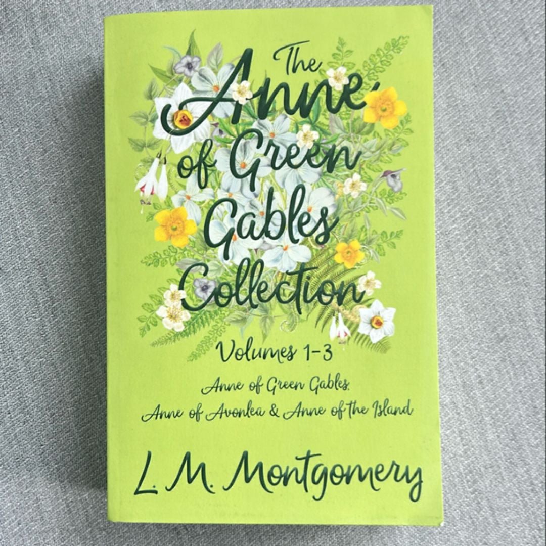 The Anne of Green Gables Collection - Volumes 1-3 (Anne of Green Gables, Anne of Avonlea and Anne of the Island)