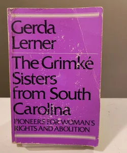 The Grimke Sisters from South Carolina