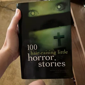 100 Hair-Raising Little Horror Stories