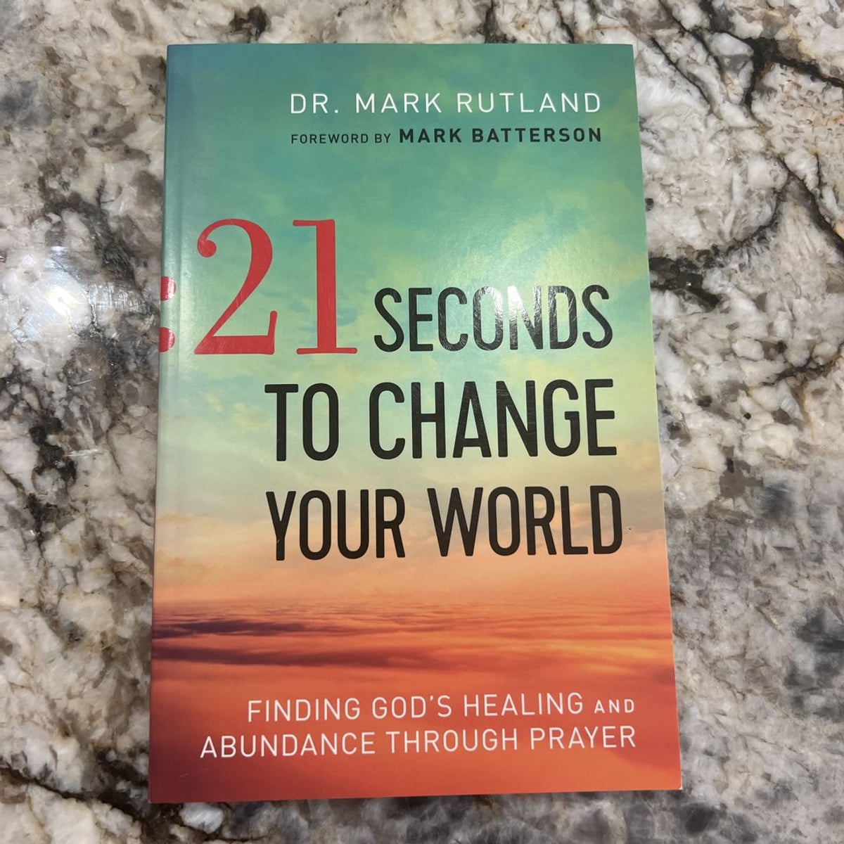 21 Seconds to Change Your World by Mark Rutland, Mark Batterson
