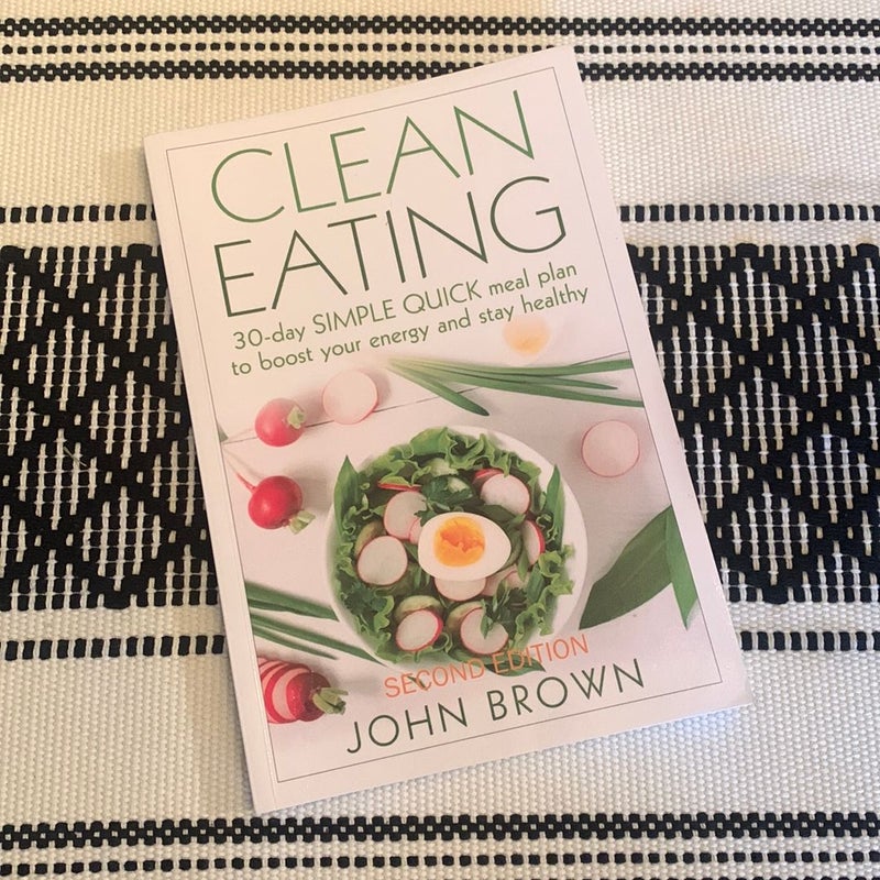 Clean Eating: 30-Day SIMPLE QUICK Meal Plan to Boost Your Energy and Stay Healthy