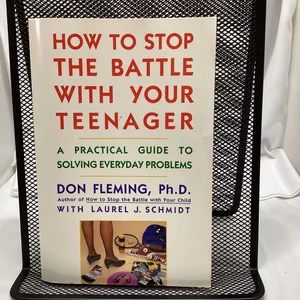 How to Stop the Battle with Your Teenager