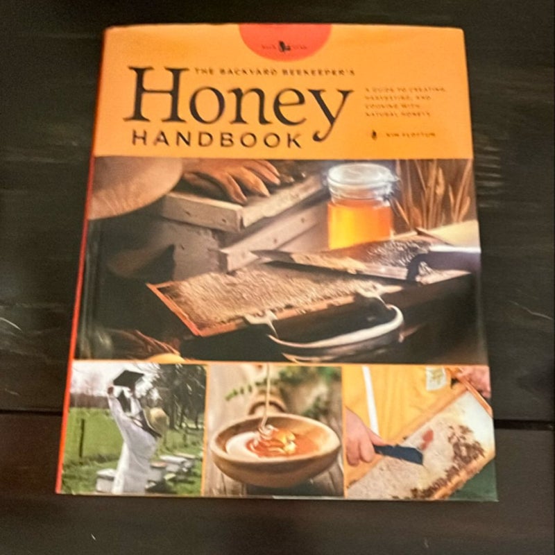 The Backyard Beekeeper's Honey Handbook