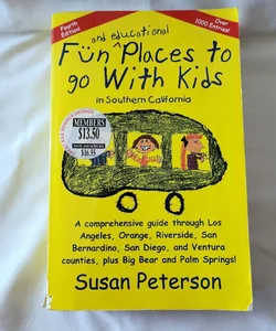 Fun and Educational Places to Go with Kids and Adults in Southern California - 5th Edition