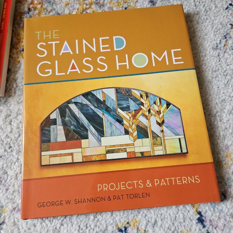 The Stained Glass Home by George W. Shannon, Pat Torlen