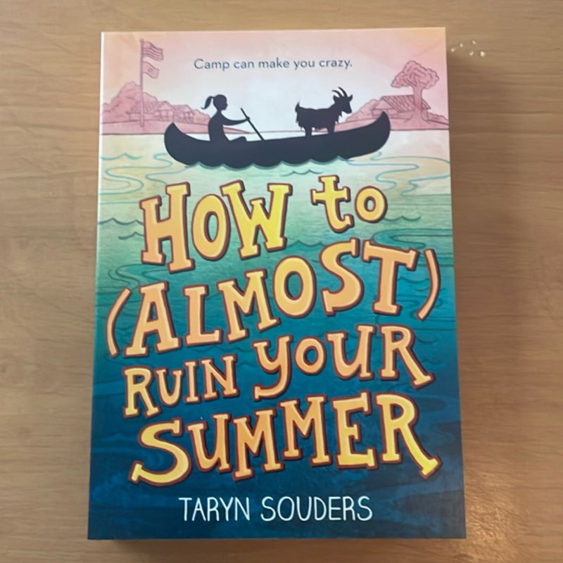 How to (Almost) Ruin Your Summer