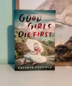 Good Girls Die First