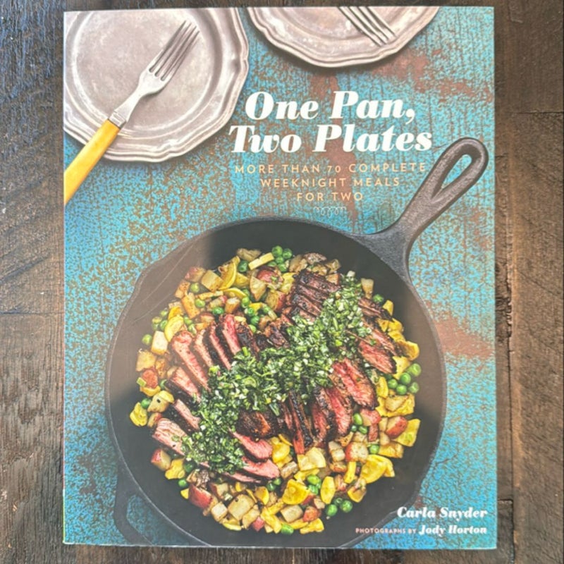 One Pan, Two Plates: More Than 70 Complete Weeknight Meals for Two (One Pot Meals, Easy Dinner Recipes, Newlywed Cookbook, Couples Cookbook)