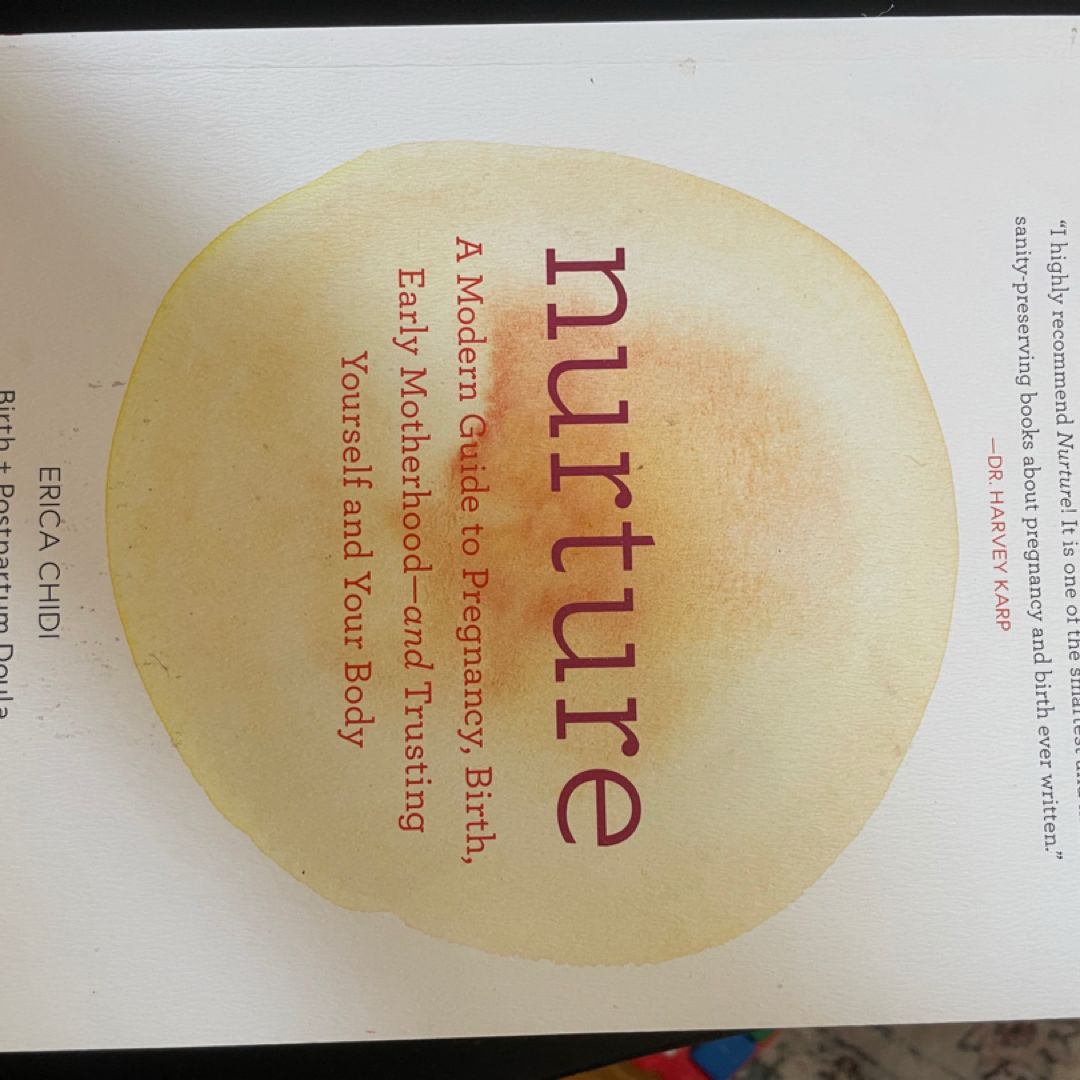Nurture: a Modern Guide to Pregnancy, Birth, Early Motherhood--And Trusting Yourself and Your Body (Pregnancy Books, Mom to Be Gifts, Newborn Books, Birthing Books)