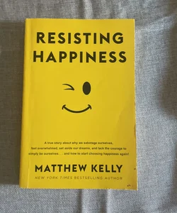 Resisting happiness