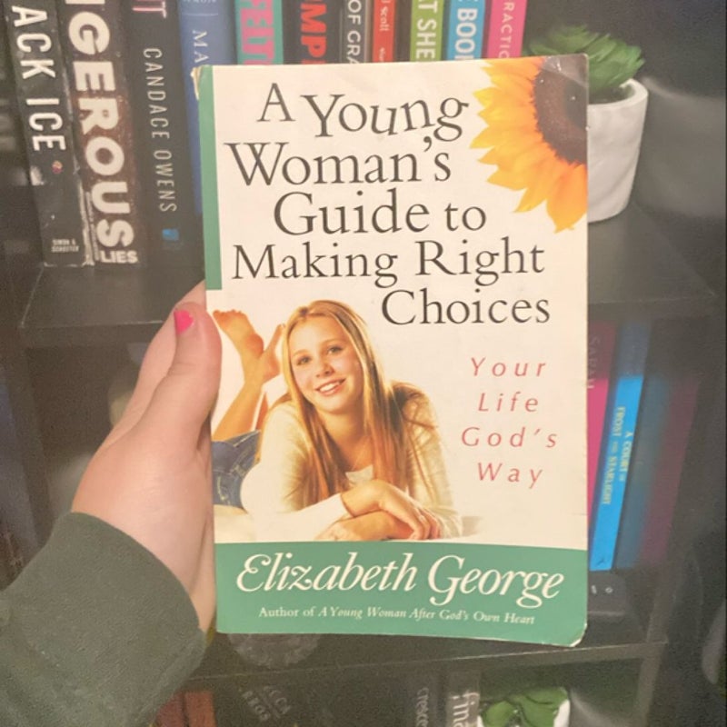 A Young Woman's Guide to Making Right Choices