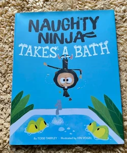Naughty Ninja Takes a Bath