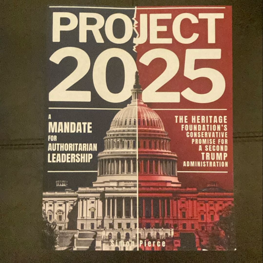 Project 2025 * a Mandate for Authoritarian Leadership