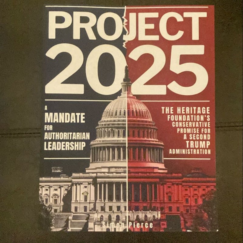 Project 2025 * a Mandate for Authoritarian Leadership