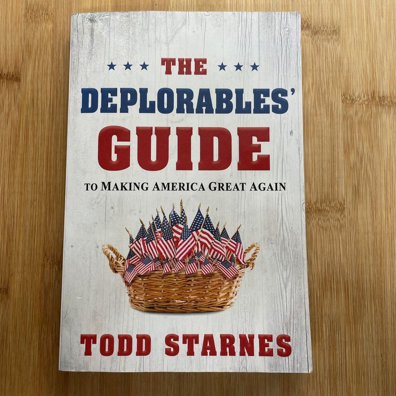 The Deplorables' Guide to Making America Great Again