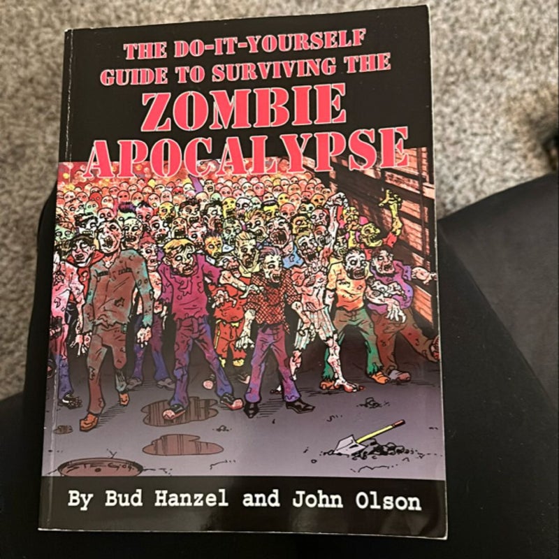 The Do-It-Yourself Guide to Surviving the Zombie Apocalypse