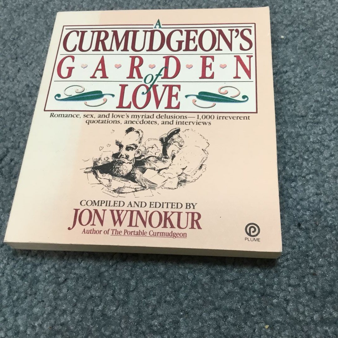 A Curmudgeon's Garden of Love: Winokur, Jon: 9780452265516: :  Books