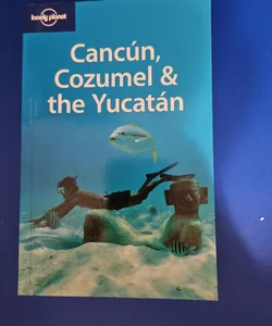 Lonely Planet CANCÚN, COZUMEL & THE YUCATÁN Travel Guide