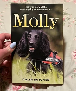 Molly: the True Story of the Amazing Dog Who Rescues Cats