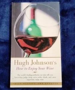 Hugh Johnson's How to Enjoy Your Wine