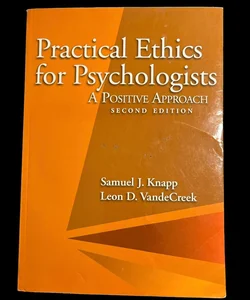 Practical Ethics for Psychologists: A Positive Approach Second Edition