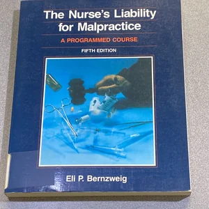 The Nurse's Liability for Malpractice